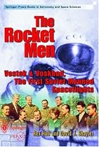 The Rocket Men: Vostok and Voskhod, the First Soviet Manned Spaceflights (Springer-Praxis Books)