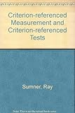 Criterion-referenced measurement and criterion-referenced tests : some published work reviewed