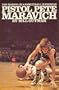 Pistol Pete Maravich: The Making of a Basketball Superstar