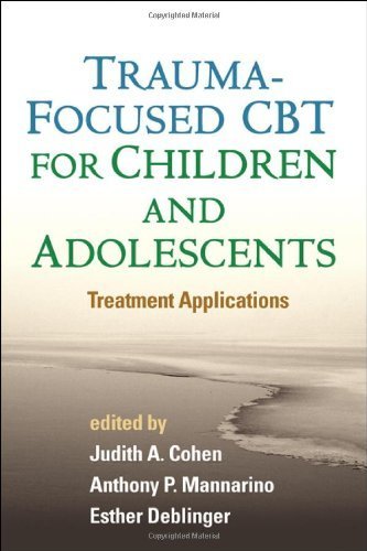 Trauma-Focused CBT for Children and Adolescents: Treatment Applications 1st (first) (2012) Hardcover