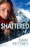 Shattered (Alaskan Courage)