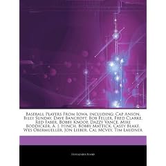 Articles on Baseball Players from Iowa, Including: Cap Anson, Billy Sunday, Dave Bancroft, Bob Feller, Fred Clarke, Red Faber, Bobby Knoop, Dazzy Vanc