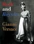 Rock and Royalty: The Ever-Changing Look of Versace's Couture As Seen--and Modeled--by the Kings, Queens, and Jokers of Rock & Roll (Tiny Folios)