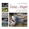 Die Liebe der V�gel.: Vom ersten Lustgetr�ller bis zur Reise in den S�den