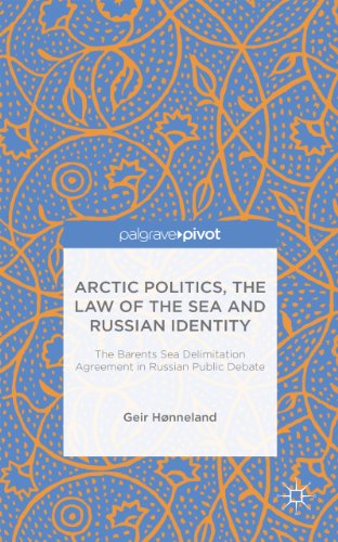 Arctic Politics, the Law of the Sea and Russian Identity: The Barents Sea Delimitation Agreement in Russian Public Debate (Palgrave Pivot)