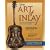 The Art of Inlay: Design & Technique for Fine Woodworking: Design and Technique for Fine Woodworking