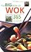 The Big Book of Wok: 365 Fast, Fresh and Delicious Recipes (Big Book)