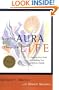 Change Your Aura, Change Your Life: A Step-by-Step Guide to Unfolding Your Spiritual Power