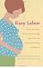 Easy Labor: Every Woman's Guide to Choosing Less Pain and More Joy During Childbirth