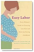 Easy Labor: Every Woman's Guide to Choosing Less Pain and More Joy During Childbirth