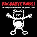 Rockabye Baby! Pearl Jam  Lull
