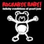 Rockabye Baby! Pearl Jam Lull