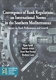 Convergence of banking sector regulations on international norms in the southern Mediterranean : impact on bank performance and growth