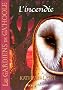 Les Gardiens de Ga'Hoole, Tome 6 : L'incendie