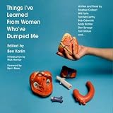  : The Heart is a Choking Hazard: An Essay from Things I've Learned From Women Who've Dumped Me