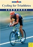 Cycling for Triathletes: Ironman; Endurance (Ironman Edition)