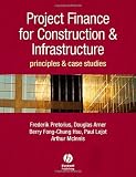 Project Finance for Construction and Infrastructure: Principles and Case Studies