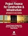 Project Finance for Construction and Infrastructure: Principles and Case Studies