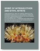 Spirit of Nitrous Ether and Ethyl Nitrite; A Bibliographical Index of Chemical Research and Standard Pharmaceutical and Chemical Literature Prepared ... as Possible, for the Committee of Revision