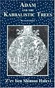 Adam and the Kabbalistic Trees: An Esoteric View of the Body, Psyche and Spirit
