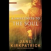 A Sweetness to the Soul | [Jane Kirkpatrick]