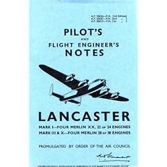 Pilots and Flight Engineers Notes: Lancaster Mark I, III & X: Avro Lancaster I, III and X