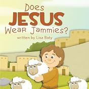 Does Jesus Wear Jammies? | [Lisa Baty]