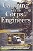Camping With the Corps of Engineers: The Complete Guide to Campgrounds Owned and Operated by the U.s. Army Corps of Engineers