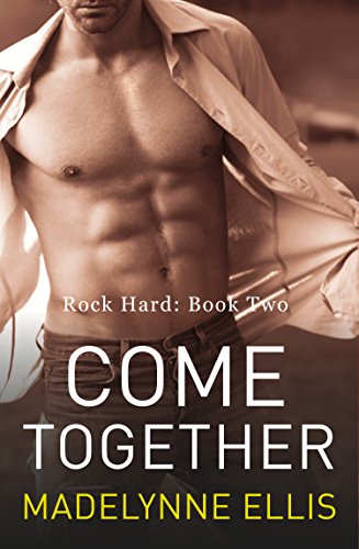 Come Together (Rock Hard, Book 2)