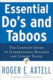 Essential Do's and Taboos: The Complete Guide to International Business and Leisure Travel