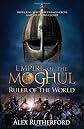 Ruler of the World. by Alex Rutherford (Empire of the Moghul)