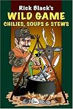 Wild Game Chilies, Soups and Stews