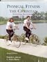 Physical Fitness and the Christian: Exercising Stewardship