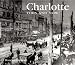 Charlotte Then and Now (Then & Now Thunder Bay)