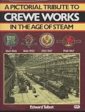 Crewe Works in the age of steam : a pictorial tribute