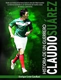 Historia de un Guerrero - Claudio Suarez