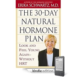 The 30-Day Natural Hormone Plan: Look and Feel Young Again--Without Synthetic HRT