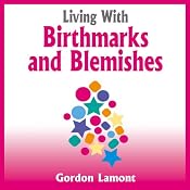 Living with Birthmarks and Blemishes | [Gordon Lamont]