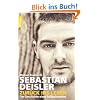 Sebastian Deisler: Zur�ck ins Leben: Die Geschiche eines Fu�ballspielers