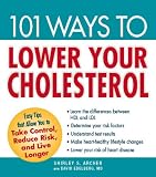 101 Ways to Lower Your Cholesterol: Easy Tips that Allow You to Take Control, Reduce Risk, and Live Longer