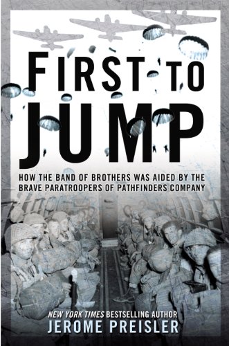 First to Jump: How the Band of Brothers was Aided by the Brave Paratroopers of Pathfinders Com pany