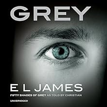 Grey: Fifty Shades of Grey as told by Christian Grey (






UNABRIDGED) by E L James Narrated by Zachary Webber