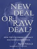 New Deal or Raw Deal?: How FDRs Economic Legacy Has Damaged America