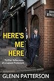 Here's me here : further reflections of a lapsed protestant