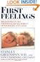First Feelings: Milestones in the Emotional Development of Your Baby and Child
