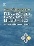 Concise Encyclopedia of Philosophy of Language and Linguistics (Concise Encyclopedias of Language and Linguistics)