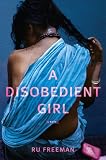 A Disobedient Girl: A Novel