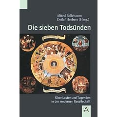 Die sieben Tods�nden: �ber Laster und Tugenden in der modernen Gesellschaft