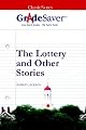 GradeSaver (TM) ClassicNotes: The Lottery and Other Stories Study Guide
