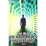 Die Mauern des Universums: Romanvon "Paul Melko"